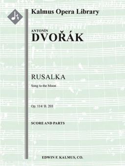 Rusalka, op. 114/B. 203: Song to the Moon 