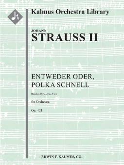 Entweder Oder, Polka Schnell, op. 403 (based on Der Lustige Krieg) 