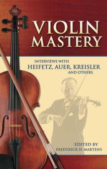 Violin Mastery: Interviews with Heifetz, Auer, Kreisler and Others 