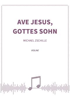 Ave Jesus, Gottes Sohn 