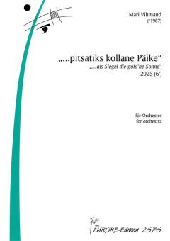 ...pitsatiks kollane Päike (...als Siegel die gold'ne Sonne) 