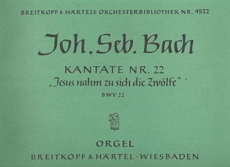Kantate Nr. 22 "Jesus nahm zu sich die Zwölfe" BWV 22 (Sonntag Estomihi) 