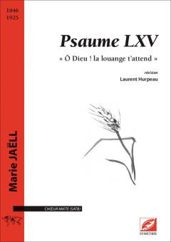 Psaume LXV, "Ô Dieu ! la louange t'attend !" 