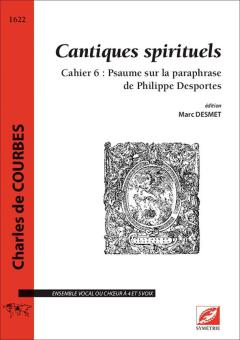 Cantiques spirituels Vol. 6 - Psaume sur la paraphrase de Philippe Desportes 