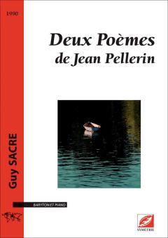 2 Poèmes de Jean Pellerin 