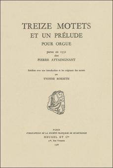 Treize Motets et un prélude pour orgue, parus en 1531 chez Pierre Attaingnant 