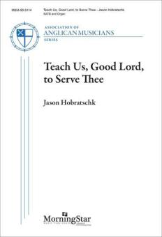 Teach Us, Good Lord, to Serve Thee 