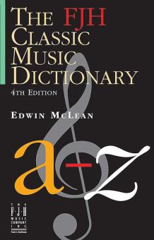 The FJH Classic Music Dictionary (4th Edition) 