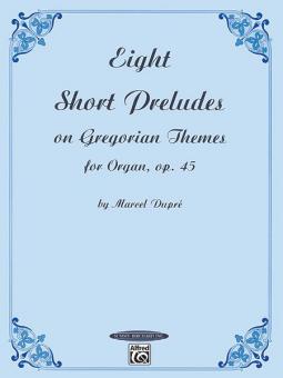 8 Short Preludes on Gregorian Themes op. 45 