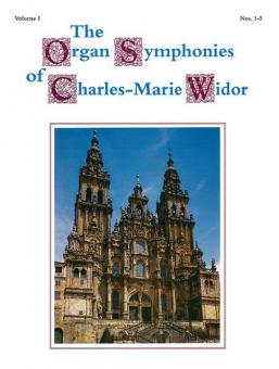 The Organ Symphonies of Charles-Marie Widor 1 