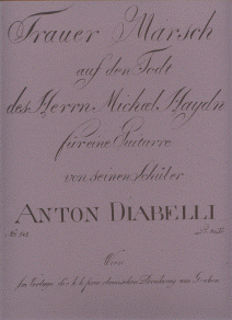 Trauermarsch auf den Tod des Herrn Michael Haydn für eine Gitarre von seinem Schüler Anton Diabell 