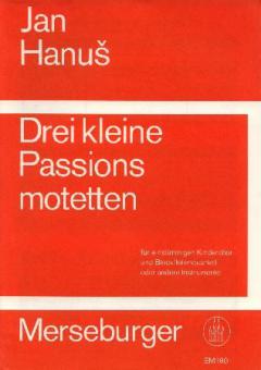 Drei kleine Passionsmotetten 