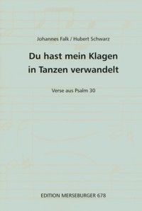 Du hast mein Klagen in Tanzen verwandelt 