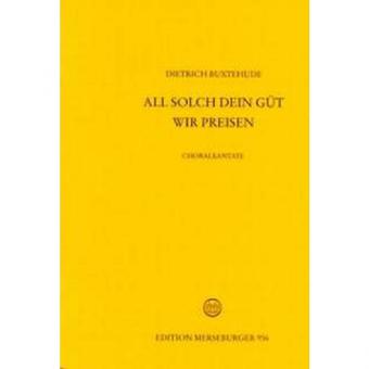 All solch dein Güt wir preisen 