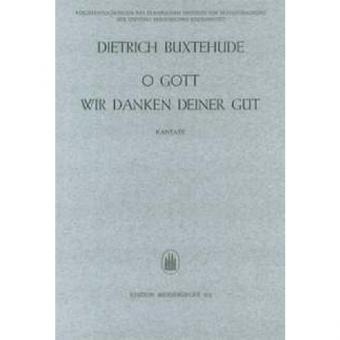 O Gott, wir danken deiner Güt (Kantate) 