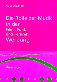 Die Rolle der Musik in der Film-, Funk- und Fernsehwerbung 