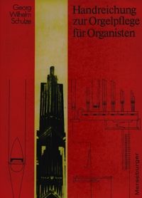 Handreichung zur Orgelpflege für Organisten 