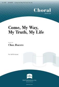 Come, My Way, My Truth, My Life 