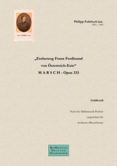 Erzherzog Franz Ferdinand von Österreich-Este Marsch op. 333 