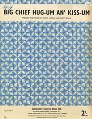Big Chief Hug-Um An' Kiss-Um 