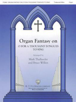 Organ Fantasia on O For A Thousand Tongues to Sing 