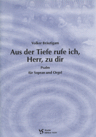 Aus der Tiefe rufe ich, Herr, zu dir 