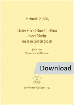Unser Herr Jesus Christus, in der Nacht, da er verraten ward SWV 495 Download