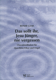 Das sollt ihr, Jesu Jünger, nie vergessen 