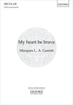 My heart be brave 