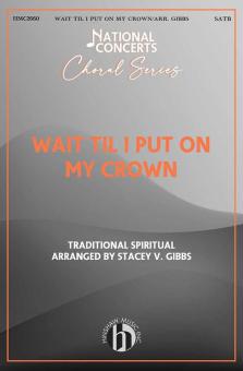 Wait Til I Put on My Crown Download