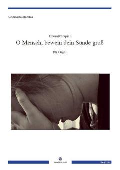 O Mensch, bewein dein Sünde groß 
