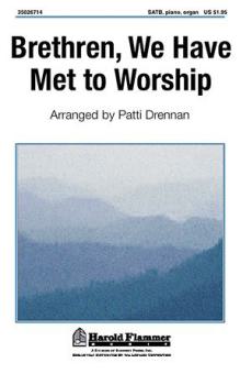 Brethren, We Have Met To Worship 