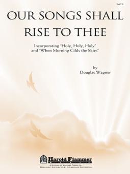 Our Songs Shall Rise To Thee 