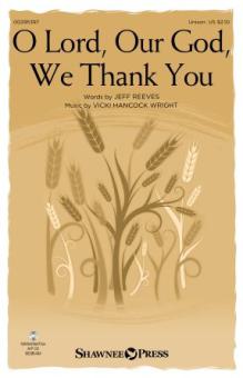 O Lord, Our God, We Thank You 