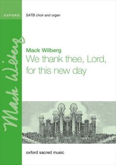 We thank thee, Lord, for this new day 