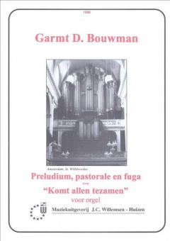 Prelude Pastorale & Fuga Over Komt Allen Tezamen 