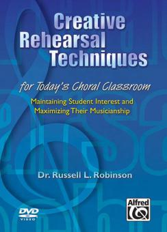 Creative Rehearsal Techniques For Today's Choral Classroom 