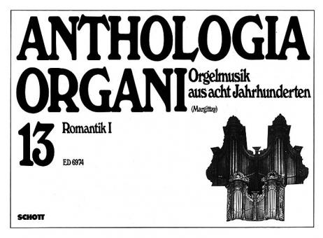 Anthologia Organi 13: Romantik 1 