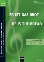 Er ist das Brot / He Is The Bread (TTBB) 