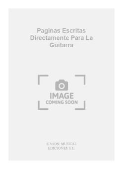 Paginas Escritas Directamente Para La Guitarra 