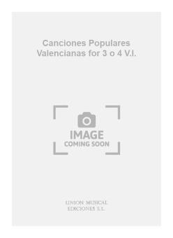 Canciones Populares Valencianas For 3 o 4 V.I. 