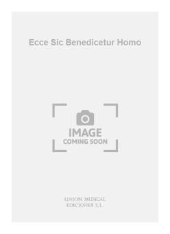 Ecce Sic Benedicetur Homo For 4 V.M 