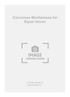 Canciones Montanesas For Equal Voices 