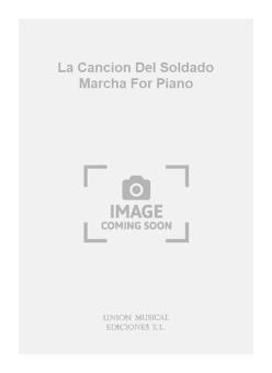 La Cancion Del Soldado Marcha for Piano 