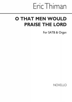O That Men Would Praise 