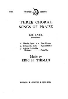 Thiman, E Three Choral Songs Of Praise SATB 