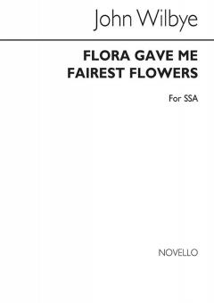 Flora Gave Me Fairest Flowers 
