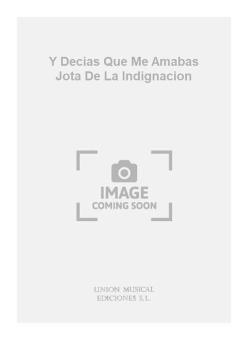 y Decias Que Me Amabas Jota de La Indignacion 