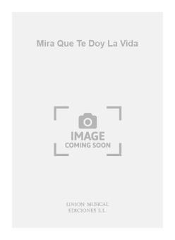 Mira Que Te Doy La Vida 