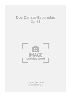 Dos Danzas Espanolas op. 15 for Piano 